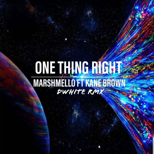 Marshmello Kane Brown One Thing Right D White Rmx 2k19 By