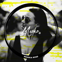 MEOKO Podcast Series | Monika Ross (+ interview)