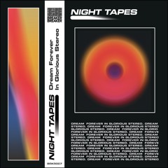 BRKR007 // Night Tapes - Dream Forever In Glorious Stereo