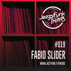 JazzyFunk & Friends | FABIO SLIDER | #019