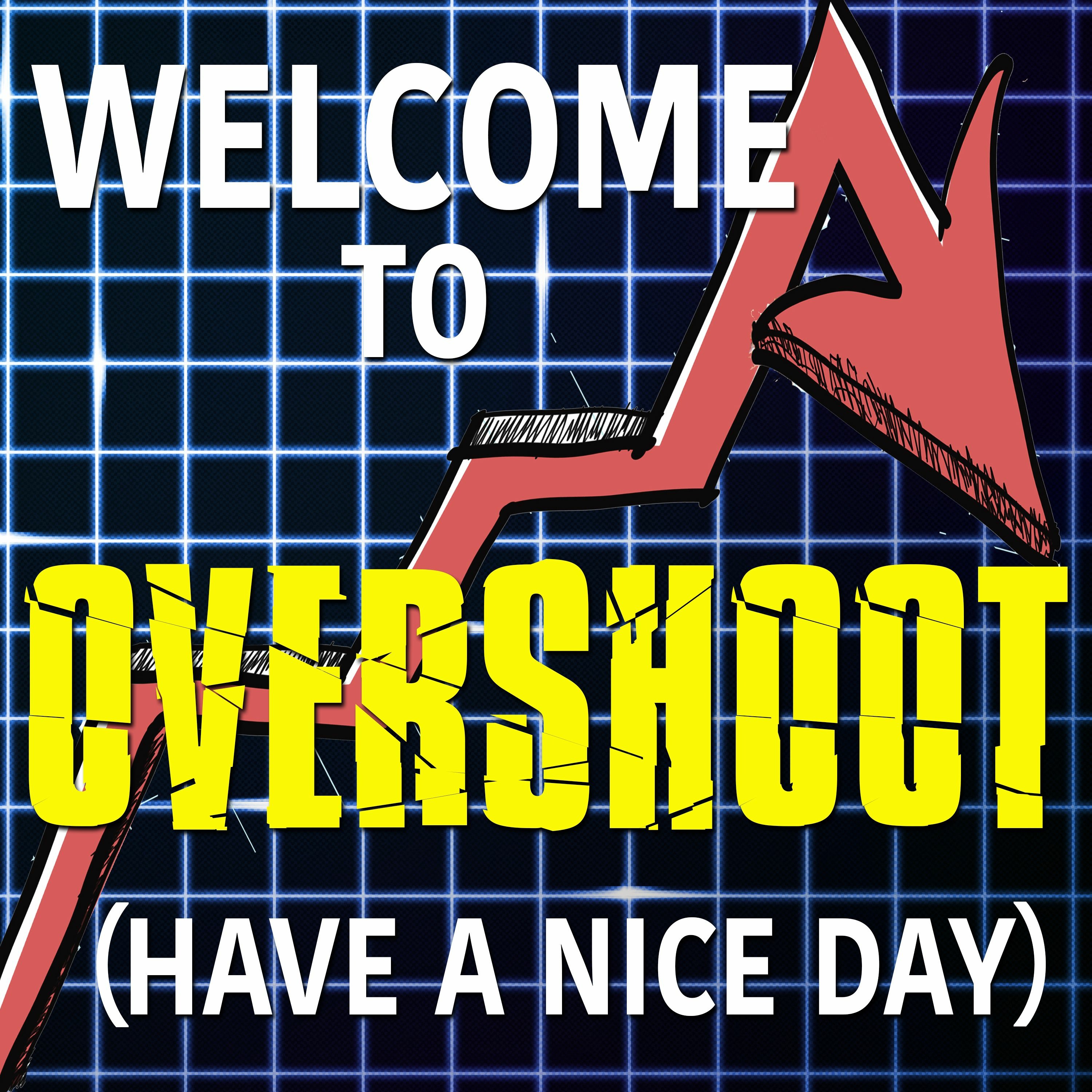 Welcome to Overshoot: Have a Nice Day