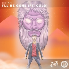 Tritan - I'll Be Gone (ft. cøld) [Eonity Exclusive]