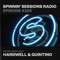 Spinnin’ Sessions 324 - Artist Spotlight: Hardwell & Quintino