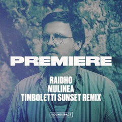 Premiere: Raidho - Mulinea (Timboletti Sunset Remix) [Sol Selectas]
