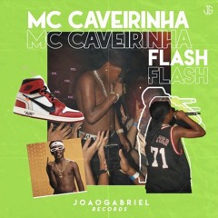 MC Caverinha - Flash