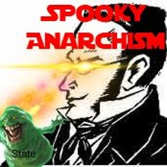@anarcho_toast - Spooky Anarchism