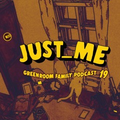GreenRoom Family Podcast 019 - Just_Me