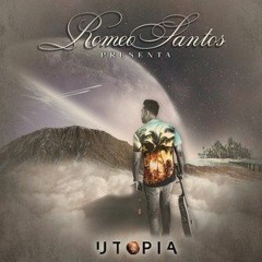 Romeo Santos' Utopia Mix - La Demanda, Canalla, El Beso Que No Le Di, El Payaso, etc.