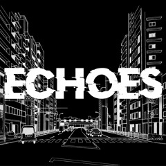 Echoes w/abitchnamedstephany