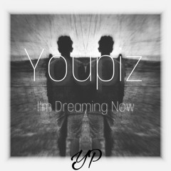 Youpiz - I'm Dreaming Now