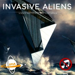 Invasive Aliens (Narration Only)