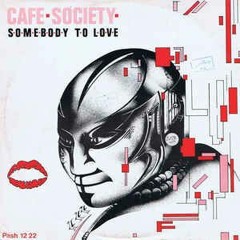 Cafe Society - Somebody To Love (JOJO's Hi - NRG Edit)