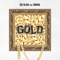 Dee Black (Gold) Feat Shiwan