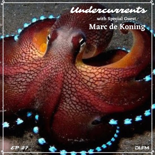 Undercurrents EP27 ▪️ GUEST: Marc de Koning ▪️ July 19 '19