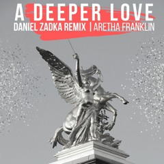 Aretha Franklin - A Deeper Love - Daniel Zadka Remix