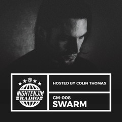 GM-008: SWARM | Nightenjin Radio [Hosted by Colin Thomas]