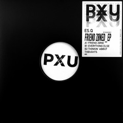 ES.Q - Friend Zoned EP (PXU002)