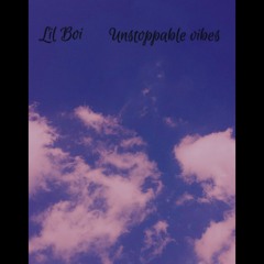 Unstoppable Vibes (Prod. Lil Boi)
