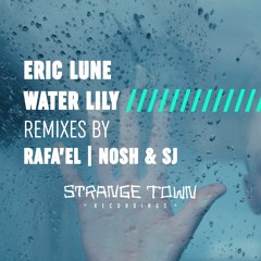 PREMIERE: Eric Lune - Water Lily (Original Mix) [Strange Town Recordings]