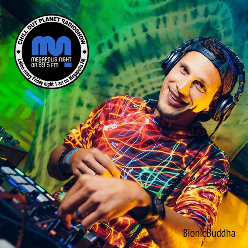 BionicBuddha - Chill Out Planet Radioshow on Megapolis 89.5 FM (19-07-2019)