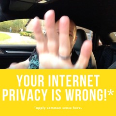 VLOG002 Your Internet Privacy Ideas Are Wrong!