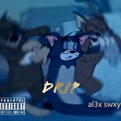 Drip - al3x swxy |prod. by Pdub cooking