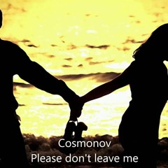 Cosmonov - Please Don't Leave Me (Jankes Papa Remix)