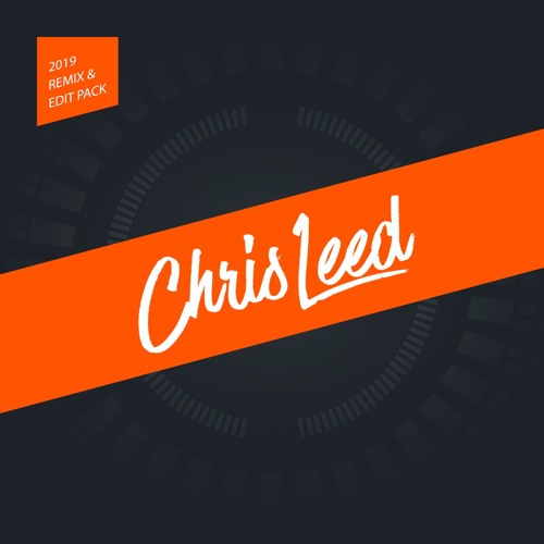 Chris Leed July 2019 Bootleg Pack [Free Download]