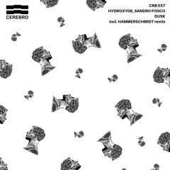 CRB037 - Hydroxyde Sandro Fosco - Dusk Ep incl. Hammerschmidt Remix