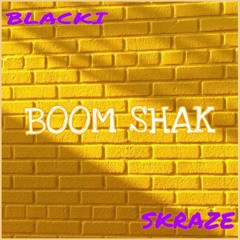 BLACKI + SKRAZE - BOOM SHAK(AUDIO 2019)