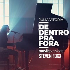 Julia Vitória - De Dentro Pra Fora (Steven Foxx Remix)