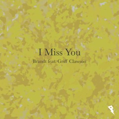 Brandt - I Miss You ft. Griff Clawson