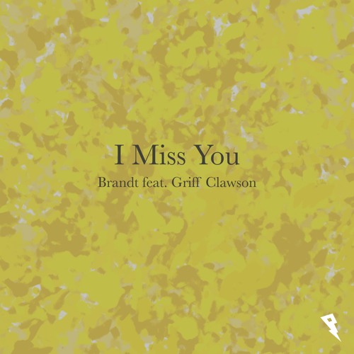 Brandt - I Miss You ft. Griff Clawson