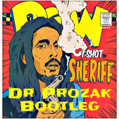 Bob Marley - I Shot The Sherif (Dr Prozak Bootleg)FREE DOWNLOAD