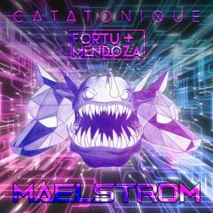 Fortu & Mendoza X Catatonique - Maelstrom (Original Mix)
