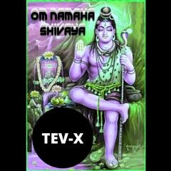 TEV-X - Om Namaha Shivaya