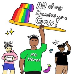 Royaltyyy x MaxiPad x YungFrenchFry - All of My *Homies* are gay
