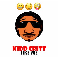 Kidd Critt- Like Me