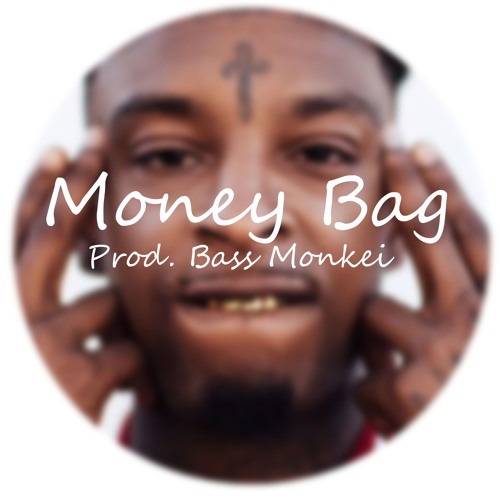 Stream Money Bag by Bass Monkei Listen online for free on SoundCloud