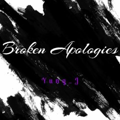 Broken Apologies - Yung J