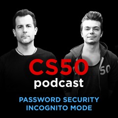 Password Security, Incognito Mode - CS50 Podcast, Ep. 3