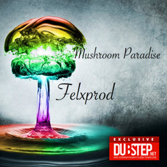 Mushroom Paradise by Felxprod - Dubstep.NET Exclusive