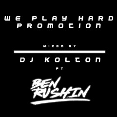 DJ Kolton ft Ben Rushin - We Play Hard Promo 2019