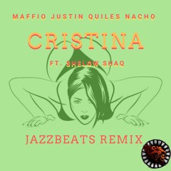 Maffio Justin Quiles Nacho - Cristina Ft. Shelow Shaq (JazzBeats Remix) [OKOTK RECORDS EXCLUSIVE]