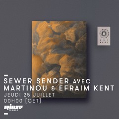 Sewer Sender Mixshow @ Rinse France w/ Efraim Kent, July 2019