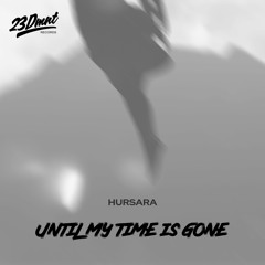 Hursara - Until My Time Is Gone (Original Mix)