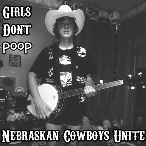 Stream Nebraskan Cowboys Unite - Girls Dont poop by Girls Dont poop ...