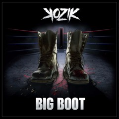 KOZIK - BIG BOOT (FREE DOWNLOAD)