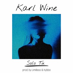 Karl Wine, Limitlezz, Kybba - Solo Tu