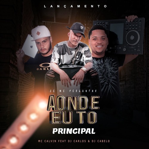MC CALVIN - SE ME PERGUNTAR AONDE EU TO (( DJ CARLOS & DJ CABELO)) #PRINCIPAL